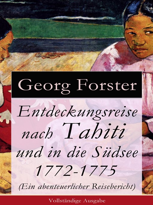 Cover image for Entdeckungsreise nach Tahiti und in die Südsee 1772-1775 (Ein abenteuerlicher Reisebericht)--Vollständige Ausgabe